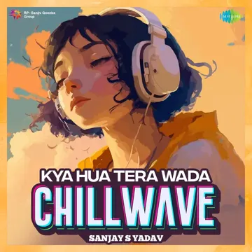 Kya Hua Tera Wada - Chillwave-cover