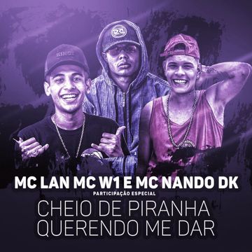 Cheio de piranha querendo me dar (Participação especial de MC W1 e MC Nando DK)-cover