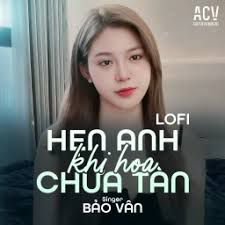 Hẹn Anh Khi Hoa Chưa Tàn (Acv Lofi)-cover