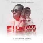 If I Leave (feat. Jae Cash &amp; Killa)