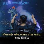 Vĩnh Biệt Màu Xanh(VTEE REMIX)(Remix)-cover