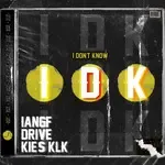 iangfkie039s-klkdrive-i-don039t-know-cover-image