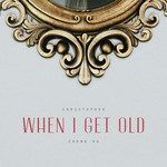 When I Get Old-cover