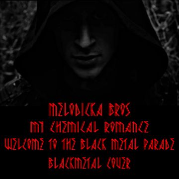 [My Chemical Romance] - Welcome To The Black Metal Parade (Blackmetal Cover)-cover