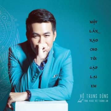 Một Lần Nào Cho Tôi Gặp Lại Em-cover