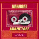 Mahabbat(Akhmetoff Remix)(Remix)-cover