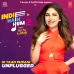 Ik Yaad Purani Unplugged (From &quot;Indie Hain Hum 2 With Tulsi Kumar&quot;)-cover