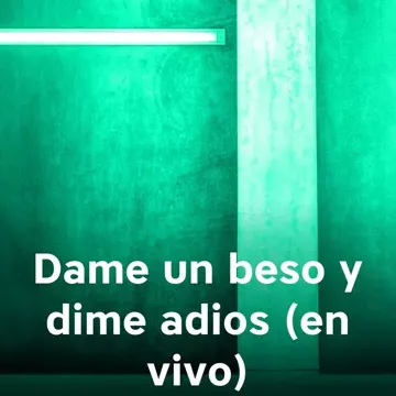 Dame un beso y dime adios (en vivo)-cover