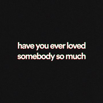 have you ever loved somebody so much-cover