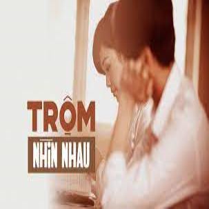 Trộm Nhìn Nhau -cover