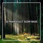 DJ Pambasilet x Dua Tahun Ngana Sa Tinggal Slow Bass-cover