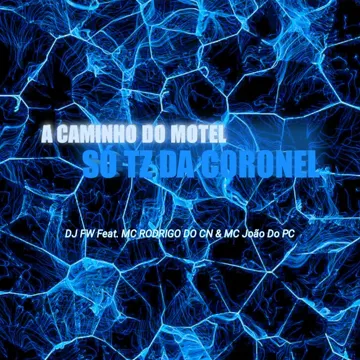 A CAMINHO DO MOTEL, SÓ TZ DA CORONEL