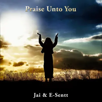 Praise Unto You (feat. E-Sentt)-cover