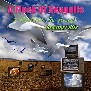 a-flock-of-seagulls-i-ran-so-far-away-cover-image
