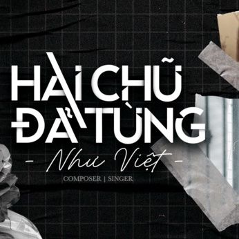 HAI CHỮ ĐÃ TỪNG_ NHƯ VIỆT
