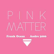 Pink Matter (ft. André 3000)