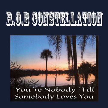 You're Nobody 'Til Somebody Loves You