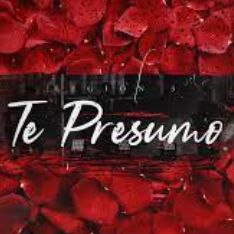 Te Presumo