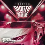 WORTH NOTHING (Fast &amp; Furious: Drift Tape/Phonk Vol 1)