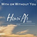 With Or Without You(Henri Pfr & Kiso Remix)-cover