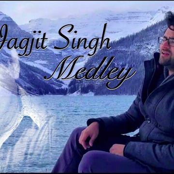 Jagjit Singh Ghazal Medley -cover