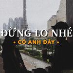 Đừng Lo Nhé Có Anh Đây Lofi-cover