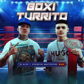 BOXI TURRITO - DJ ALEX, EZEQUIEL MATTHYSSE   E19