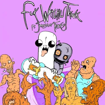 Fuk Watchu Think (feat. Jameston Thieves)-cover
