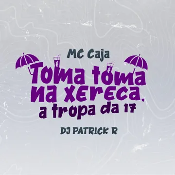 Toma Toma na Xereca, a Tropa da 17-cover