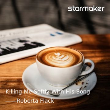 Killing Me Softly With His Song