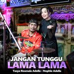Jangan Tunggu Lama Lama